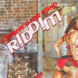 Changed My Mind Riddim