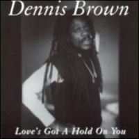 Dennis Brown - Love's Got A Hold On You