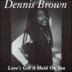 Dennis Brown - Love's Got A Hold On You